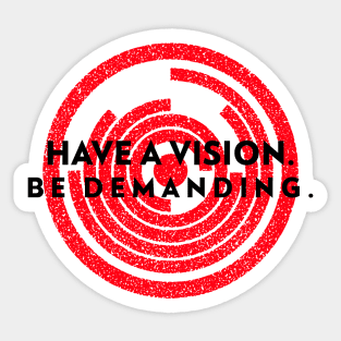 Have A Vision. Be Demanding. Sticker